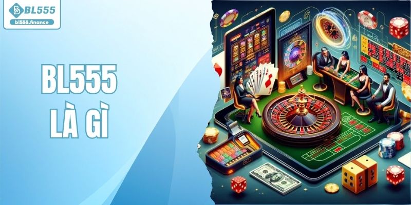BL555 Là Gì - Thông Tin Chi Tiết Từ A-Z Cho Người Mới Bắt Đầu