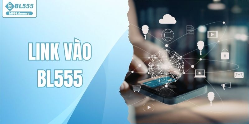 Link Vào BL555 - Cổng Truy Cập Chính Thức An Toàn 2026