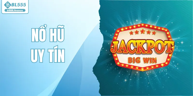 Nổ Hũ Uy Tín – Săn Jackpot Hấp Dẫn Mỗi Ngày